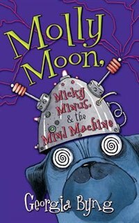Front cover_Molly Moon, Micky Minus And The Mind Machine