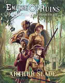 Empire Of Ruins by Arthur Slade