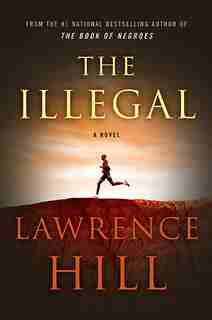The Illegal by Lawrence Hill
