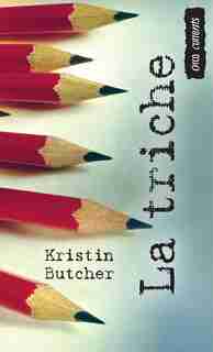 La triche: (Cheat) by Kristin Butcher