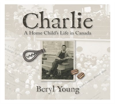 Charlie: A Home Child's Life in Canada