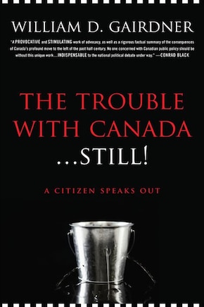 The Trouble with Canada...Still!: A Citizen Speaks Out