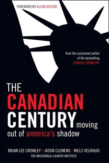 The Canadian Century: Moving Out of America's Shadow