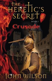 Crusade: The Heretic's Secret, Book 1