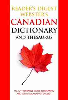 Reader's Digest Webster's Canadian Dictionary and Thesaurus: Completely Revised and Updated Second Edition by Reader's Digest