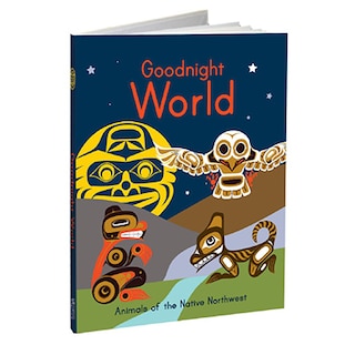 Goodnight World: Animals of the Native Northwest