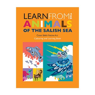 Learn from the Animals of the Salish Sea: Coast Salish Native Art Colouring and Learning Book