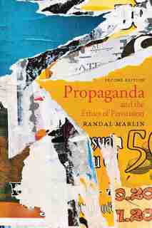 Propaganda and the Ethics of Persuasion - Second Edition de Randal Marlin