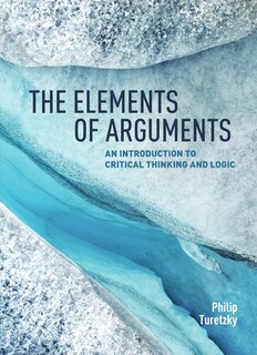 Front cover_The Elements of Arguments: An Introduction to Critical Thinking and Logic