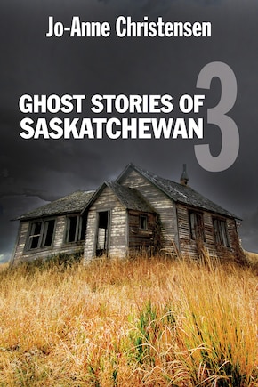 Ghost Stories Of Saskatchewan 3