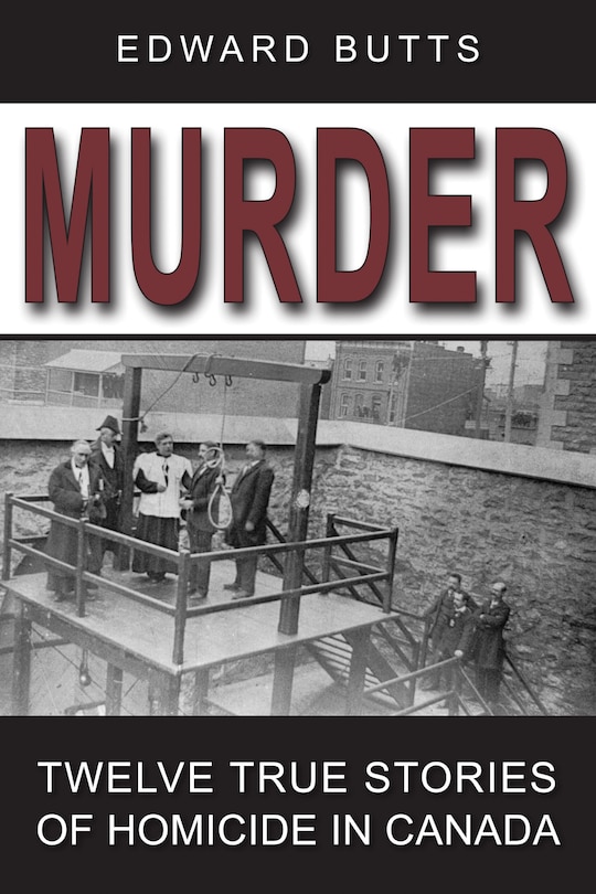 Murder: Twelve True Stories Of Homicide In Canada