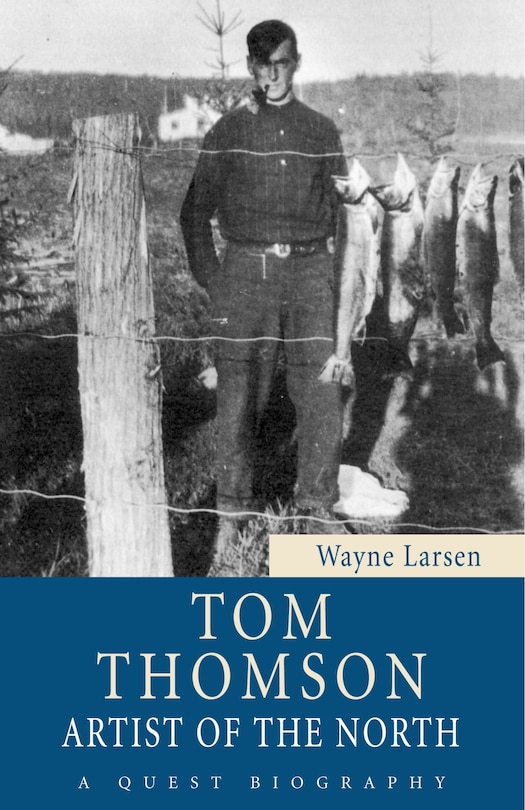 Tom Thomson: Artist Of The North