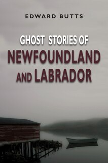 Front cover_Ghost Stories Of Newfoundland And Labrador