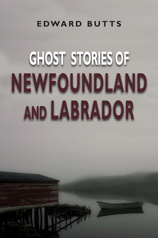 Front cover_Ghost Stories Of Newfoundland And Labrador