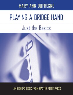 Playing A Bridge Hand: Just The Basics