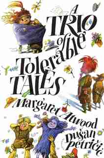 A Trio of Tolerable Tales by Margaret Atwood