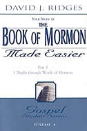 The Book of Mormon Made Easier: Part 1: 1 Nephi Through Words of Mormon