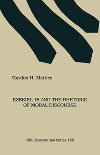 Couverture_Ezekiel 18 and the Rhetoric of Moral Discourse