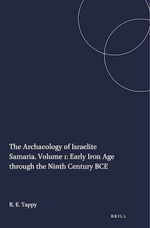 Front cover_The Archaeology of Israelite Samaria. Volume 1: Early Iron Age through the Ninth Century BCE