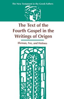 Front cover_The Text Of The Fourth Gospel In The Writings Of Origen