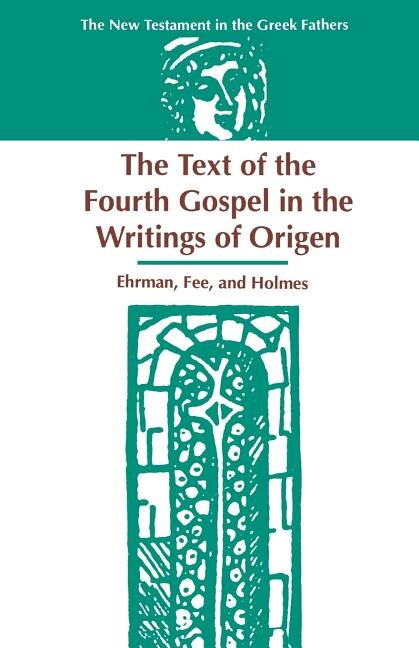 Front cover_The Text Of The Fourth Gospel In The Writings Of Origen