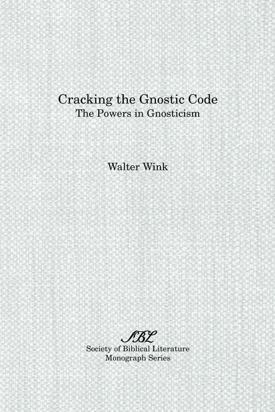 Cracking The Gnostic Code: The Powers Of Gnosticism