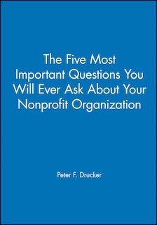 Front cover_The Five Most Important Questions You Will Ever Ask About Your Nonprofit Organization