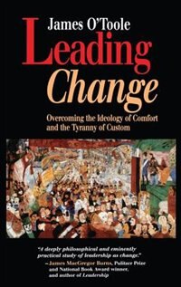 Leading Change: Overcoming the Ideology of Comfort and the Tyranny of Custom