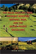 A Trail Guide To The Maah Daah Hey Trail: Theodore Roosevelt National Park, And The Dakota Prairie Grasslands