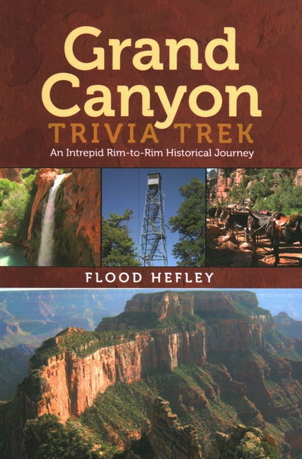 Grand Canyon Trivia Trek: An Intrepid Rim-to-rim Historical Journey