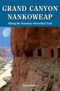 Grand Canyon Nankoweap: Hiking The Notorious Horsethief Trail