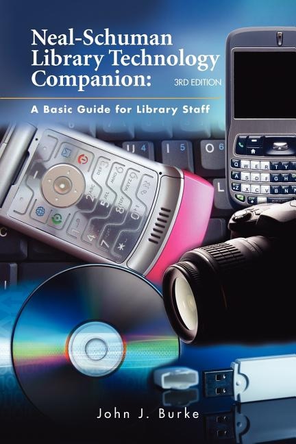 Neal-schuman Library Technology Companion: A Basic Guide For Library Staff