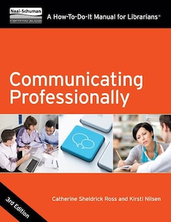 Communicating Professionally: A How-to-do-it Manual For Librarians