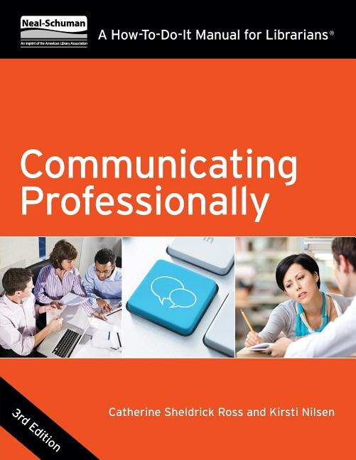 Communicating Professionally: A How-to-do-it Manual For Librarians