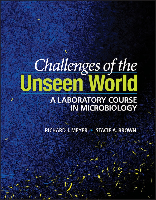 Challenges Of The Unseen World: A Laboratory Course In Microbiology