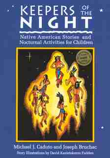 Keepers of the Night: Native American Stories and Nocturnal Activities for Children by Joseph Bruchac