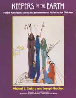 Keepers of the Earth: Native American Stories and Environmental Activities for Children by Joseph Bruchac