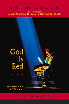 God Is Red: A Native View Of Religion, 30th Anniversary Edition