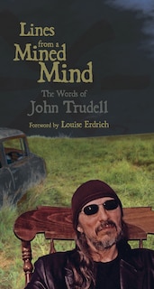 Lines from a Mined Mind: The Words of John Trudell