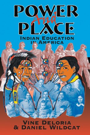 Power And Place: Indian Education in America