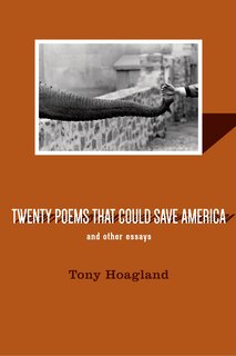 Front cover_Twenty Poems That Could Save America And Other Essays