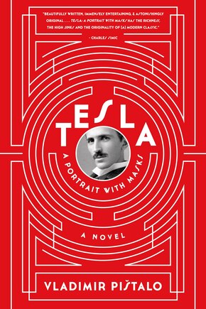 Tesla: A Portrait with Masks: A Novel