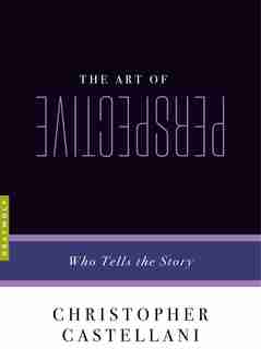 The Art of Perspective: Who Tells the Story by Christopher Castellani