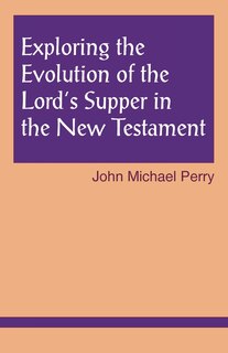 Couverture_Exploring The Evolution Of The Lord's Supper In The New Testament