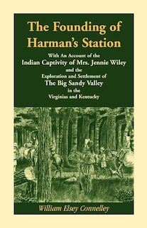 Couverture_The Founding of Harman's Station With An Account of the Indian Captivity of Mrs. Jennie Wiley