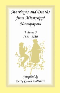 Front cover_Marriages and Deaths from Mississippi Newspapers, Volume 3, 1813-1850