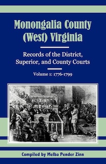 Couverture_Monongalia County, (West) Virginia Records of the District, Superior, and County Courts, Volume 1
