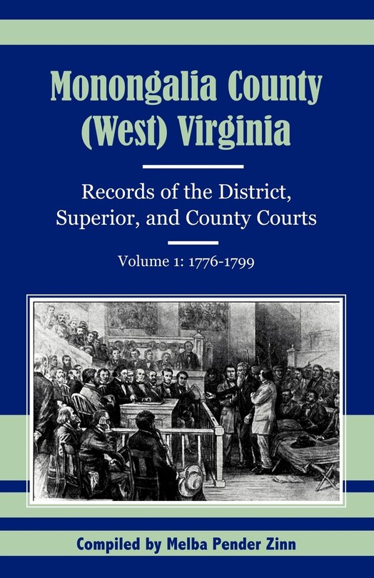 Couverture_Monongalia County, (West) Virginia Records of the District, Superior, and County Courts, Volume 1