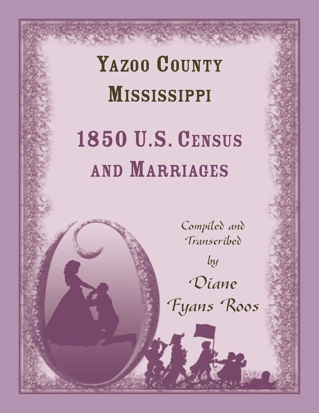 Front cover_Yazoo County, Mississippi, 1850 Census and Marriages