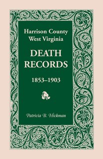 Front cover_Harrison County, West Virginia Death Records, 1853-1903
